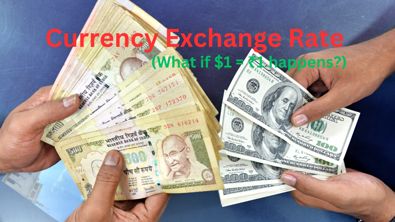 Currency Exchange Rate (What if $1 = ₹1 happens?):