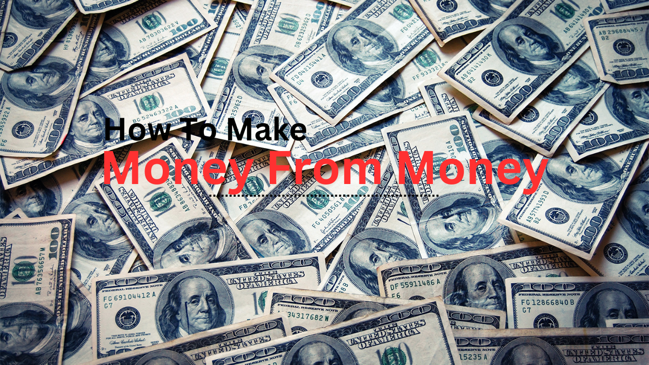 How To Make Money From Money?