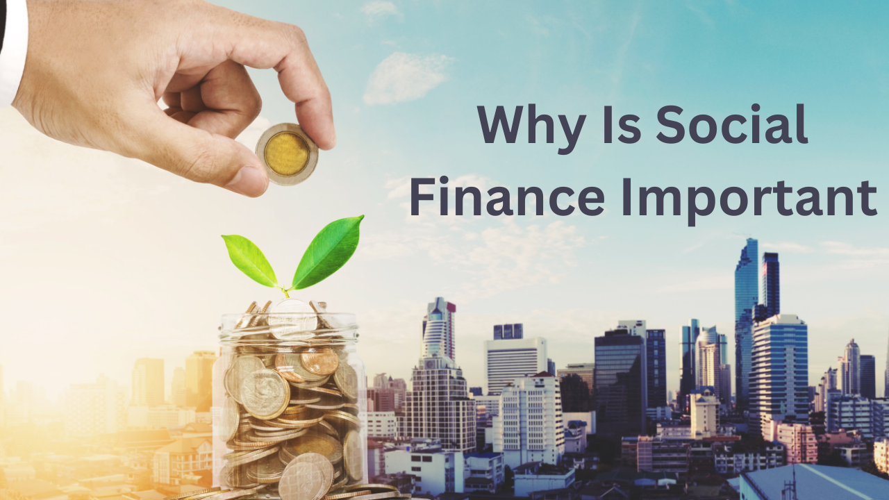 Why Is Social Finance Important